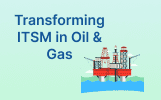 Case study cover image showing offshore oil rigs with title 'Transforming ITSM in Oil & Gas'.