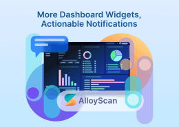 AlloyScan August update with more dashboard widgets and actionable notifications